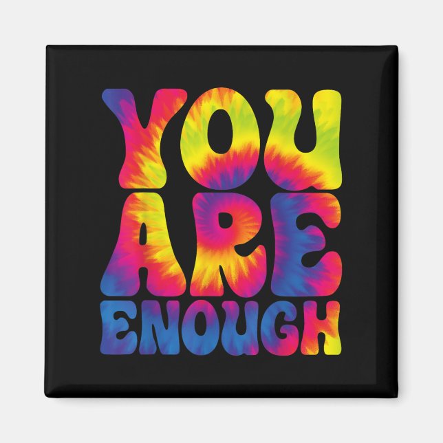 Imã You Are Enough Funny Motivational Tie Dye  (Frente)