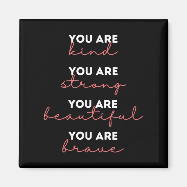 Imã You Are Kind Strong Beautiful Brave Motivational Q (Frente)