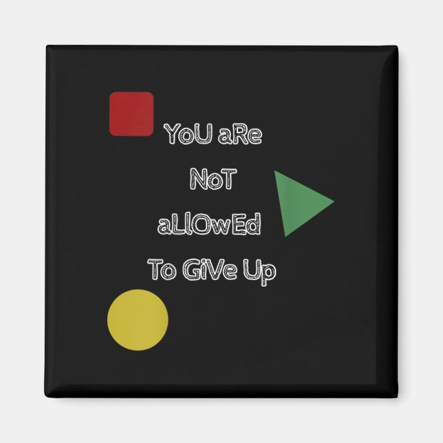 Imã You Are Not Allowed To Give Up Motivation  (Frente)