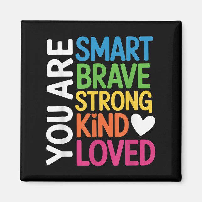 Imã You Are Smart Brave Strong Kind Loved Motivation T (Frente)