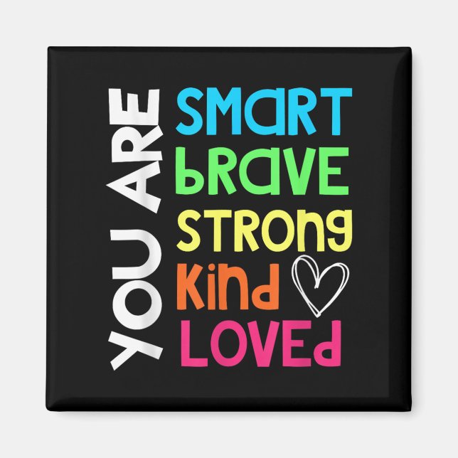 Imã You Are Smart Brave Strong Kind Loved Motivation T (Frente)