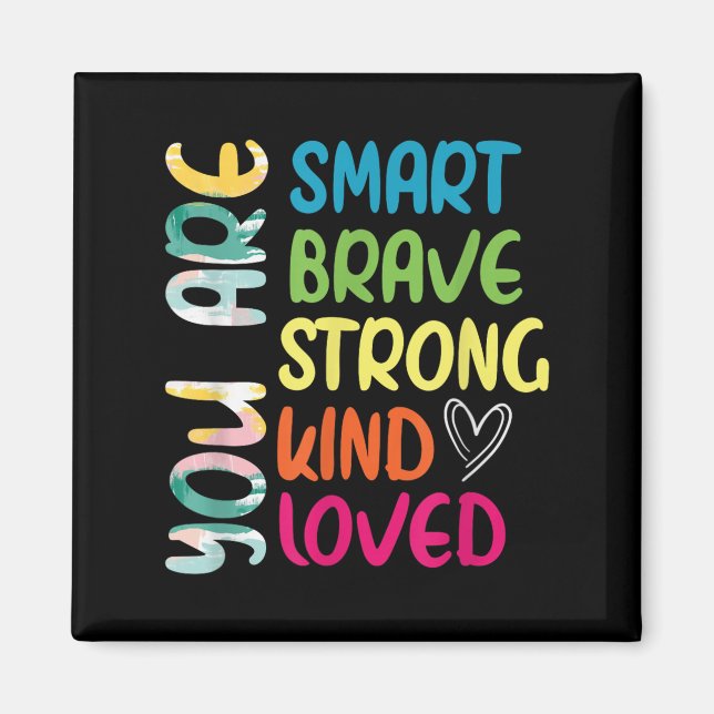 Imã You Are Smart Brave Strong Kind Loved Motivation T (Frente)