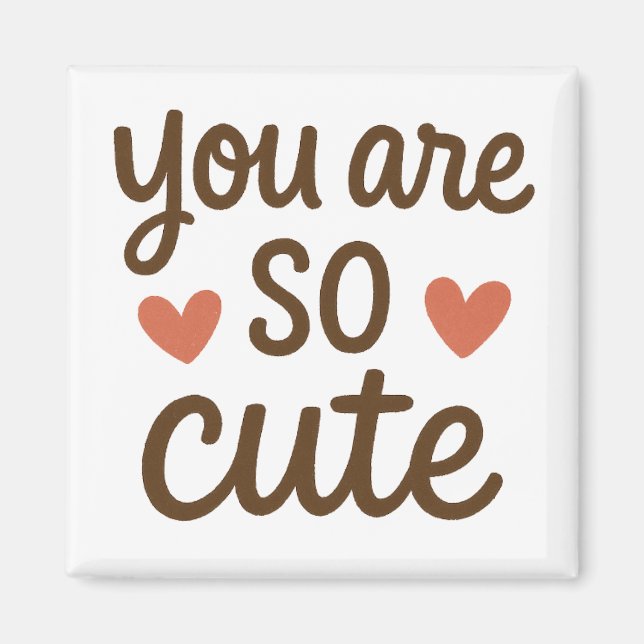 Imã You Are So Cute Typography Magnet – Cute Positive  (Frente)