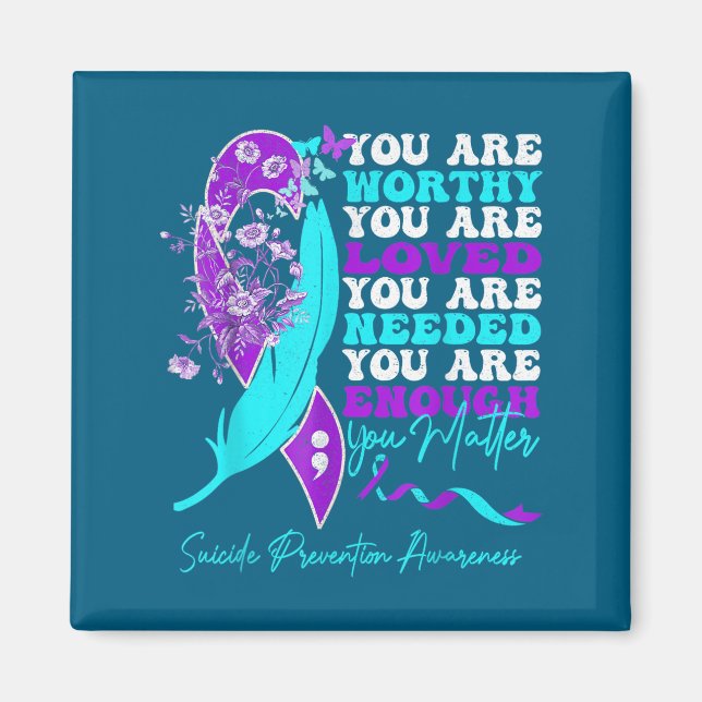 Imã You Are Worthy Loved Needed Enough Suicide Prevent (Frente)