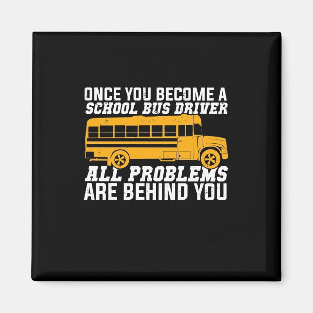 Imã You Become A School Bus Driver (Frente)