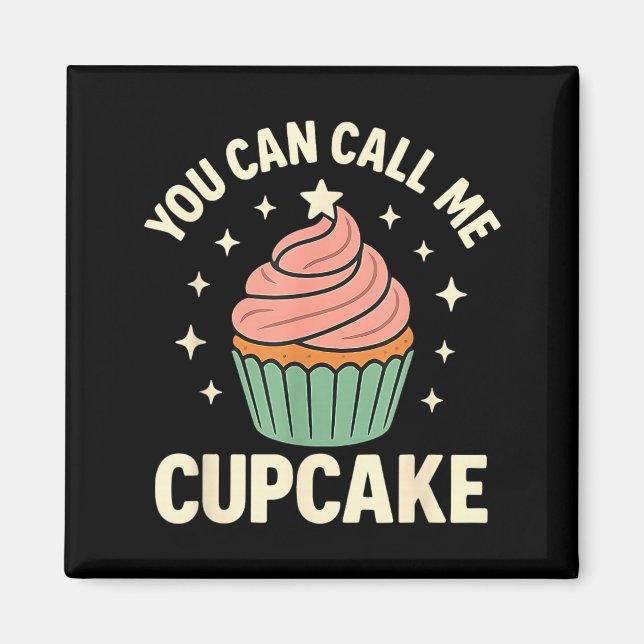Imã You Can Call Me Cupcake Cute Dessert Lover Gift  (Frente)