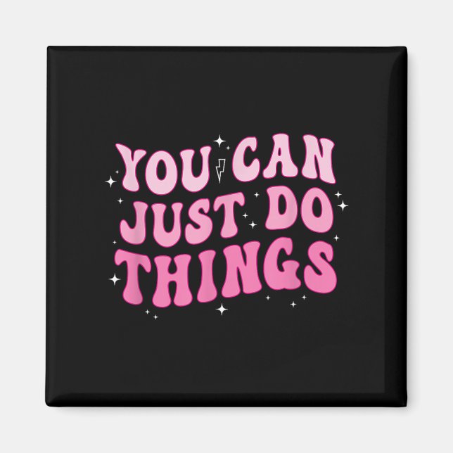 Imã You Can Just Do Things - Motivational  (Frente)
