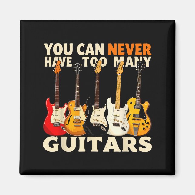 Imã You Can Never Have Too Many Guitars Cool Guitar Lo (Frente)
