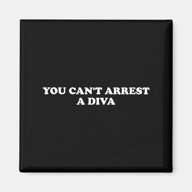 Imã You Can’t Arrest A Diva Funny Sy Attitude Quote  (Frente)