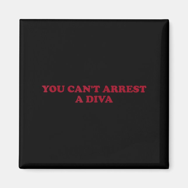 Imã You Can’t Arrest A Diva Funny Sy Attitude Quote  (Frente)