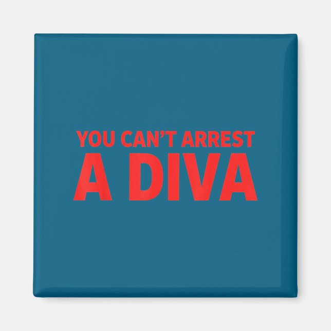 Imã You Can’t Arrest A Diva Sy Attitude Graphic Quote  (Frente)