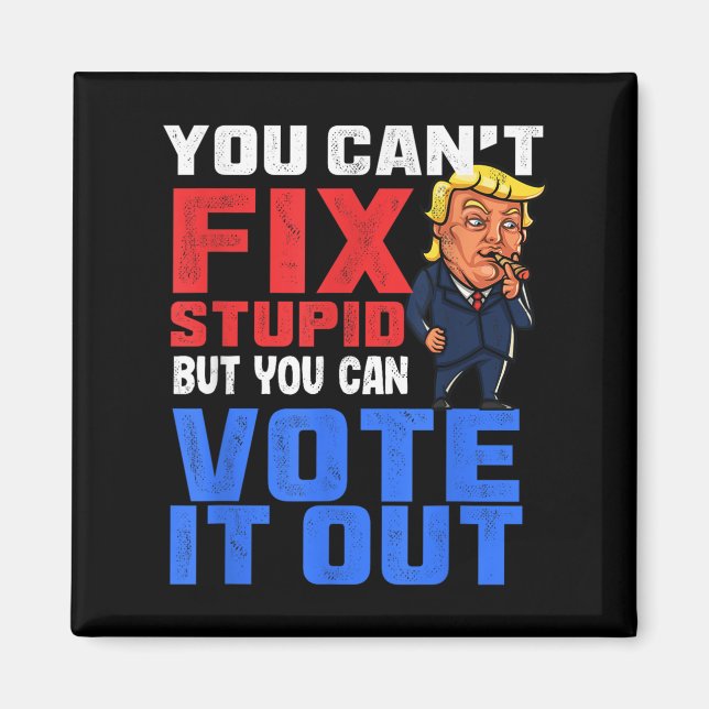 Imã You Can T Fix Stud But You Can Vote It Out-anti Tr (Frente)