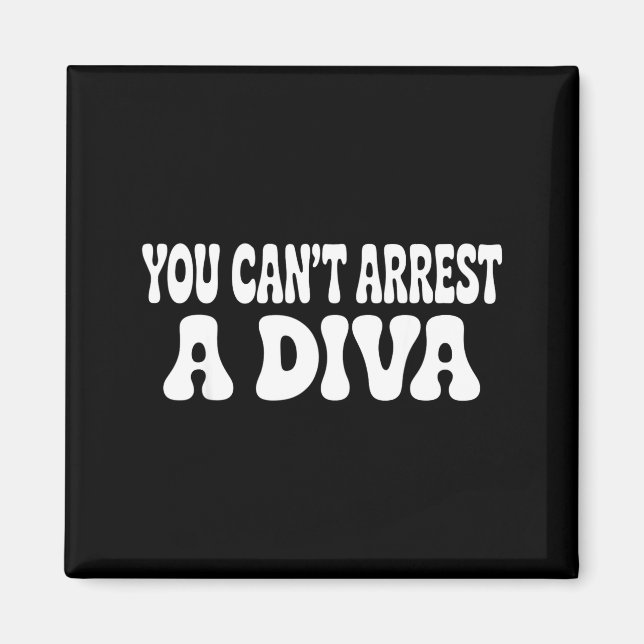 Imã You Can't Arrest A Diva Funny  (Frente)