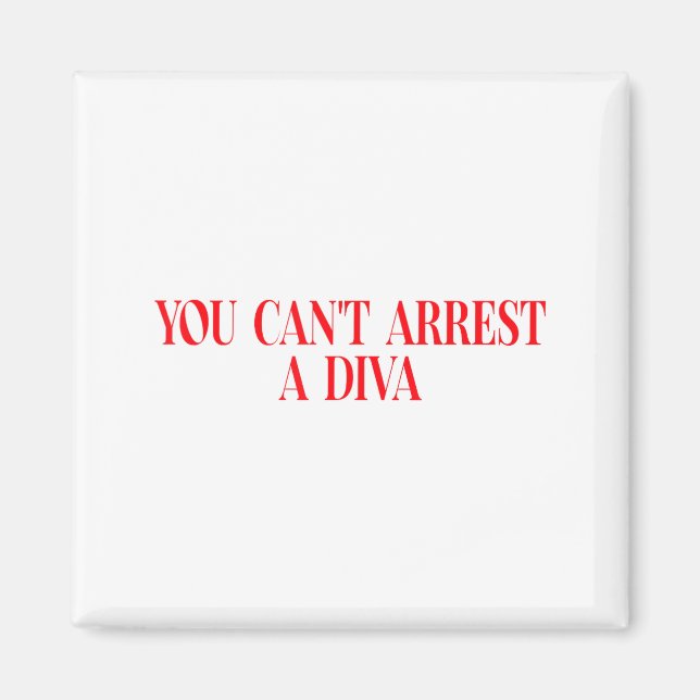 Imã You Can't Arrest A Diva Funny Quote Women  (Frente)