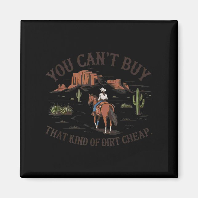 Imã You Can't Buy That Kind Of Dirt  (Frente)