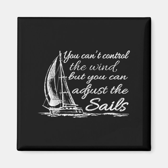 Imã You Can't Control The Wind But You Can Adjust The  (Frente)