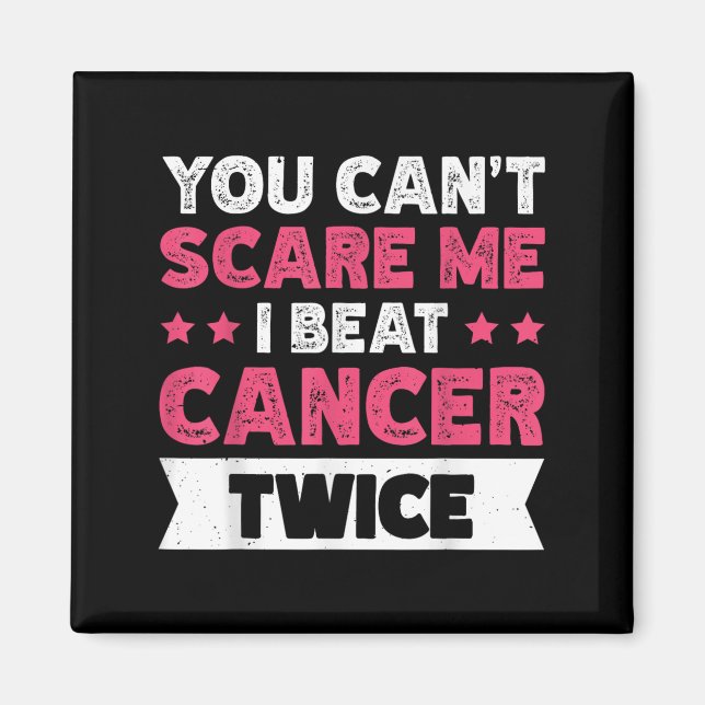 Imã You Can't E Me I Beat Cancer Twice  (Frente)