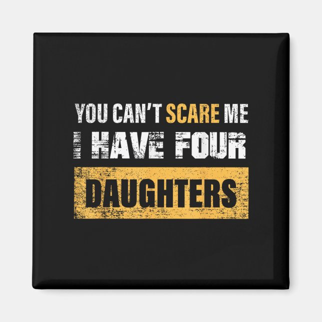 Imã You Can't E Me I Have 4 Daughters  (Frente)