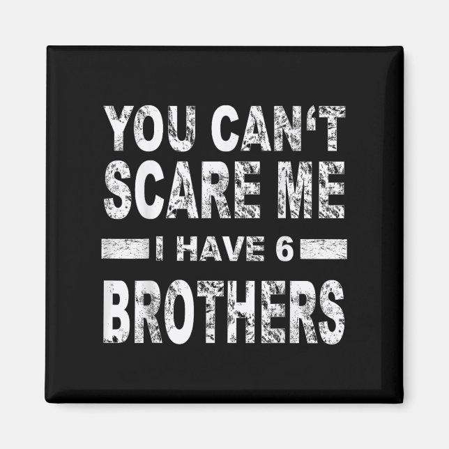 Imã You Can't E Me I Have 6 Brothers  (Frente)
