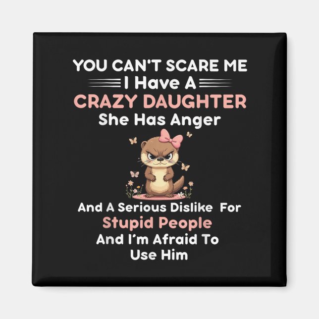 Imã You Can't E Me I Have A Crazy Daughter She Has Ang (Frente)