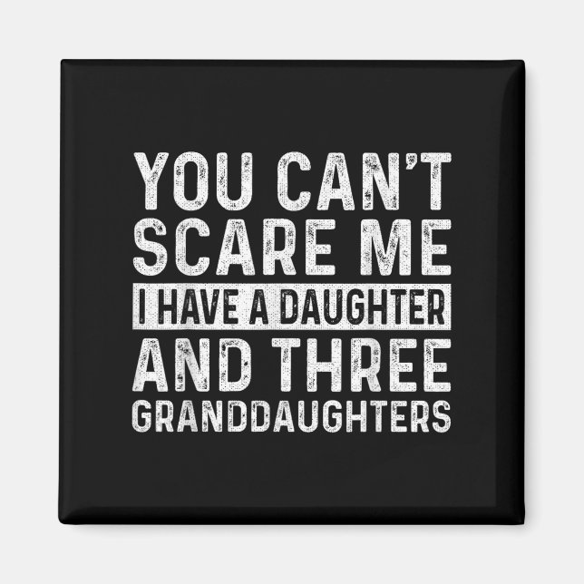 Imã You Can't E Me I Have Daughter And Three Granddaug (Frente)