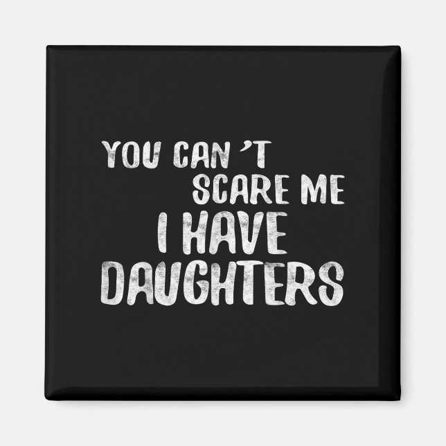 Imã You Can't E Me I Have Daughters Shirt Funny Father (Frente)