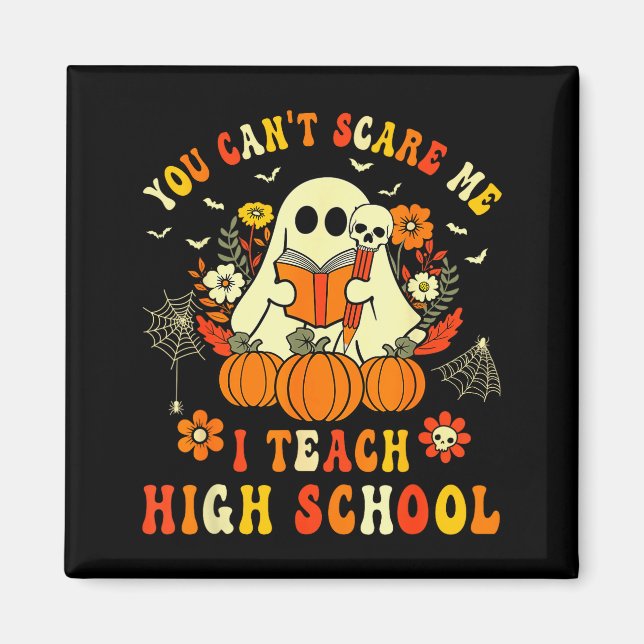 Imã You Can't E Me I Teach High School Teacher Hallowe (Frente)