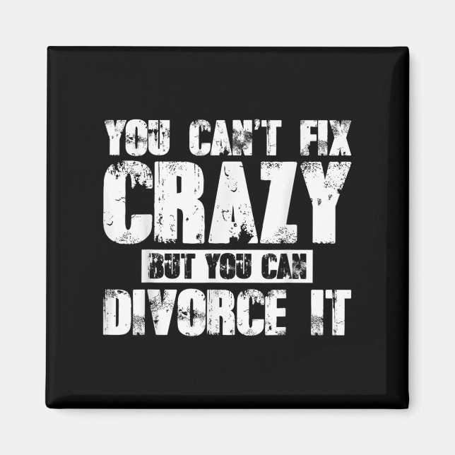 Imã You Can't Fix Crazy But You Can Divorce It  (Frente)