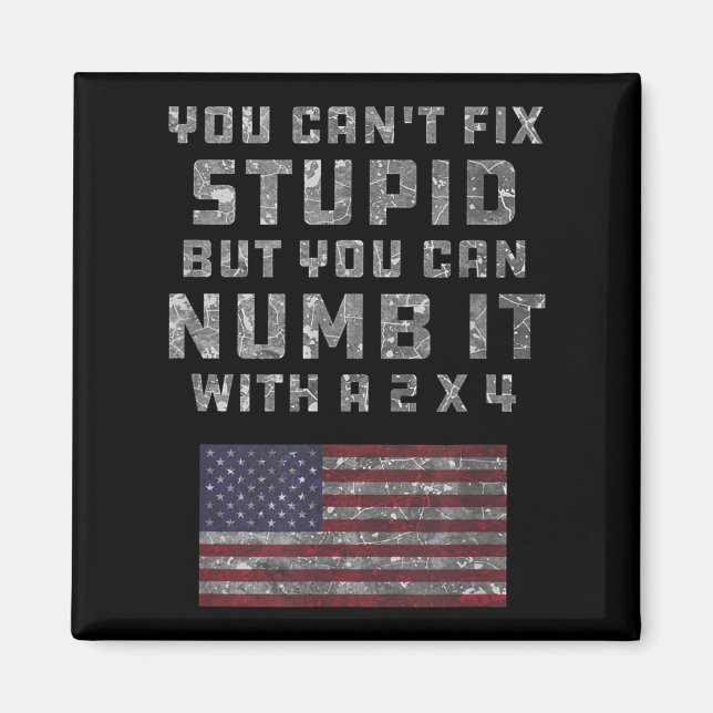 Imã You Can't Fix Stud But You Can Numb It With A 2x4  (Frente)