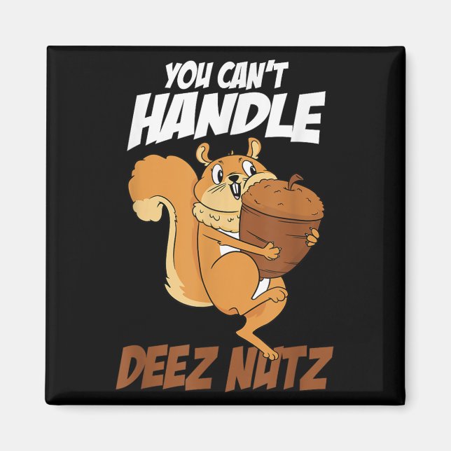 Imã You Can't Handle Deez Nuts Squirrel Funny Deez Nut (Frente)