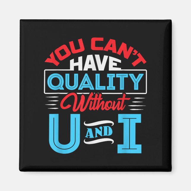 Imã You Can't Have Quality Without U And I - Qa Qualit (Frente)
