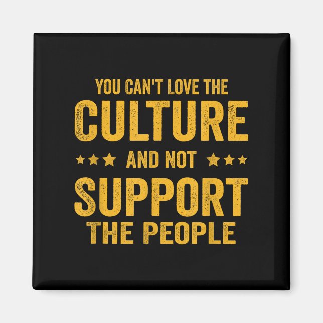 Imã You Can't Love The Culture And Not Suprt The Peopl (Frente)