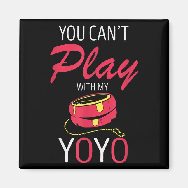 Imã You Can't Play Yoyo Player Old Games Yoyo Lover Yo (Frente)