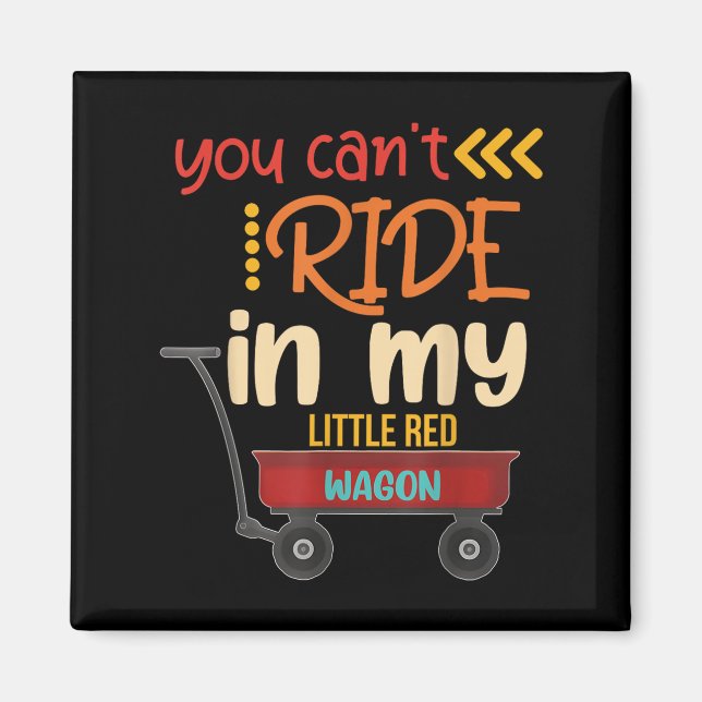 Imã You Can't Ride In My Little Red Wagon  (Frente)