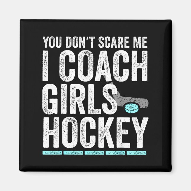 Imã You Don't E Me I Coach Girls Hockey Coaches  (Frente)