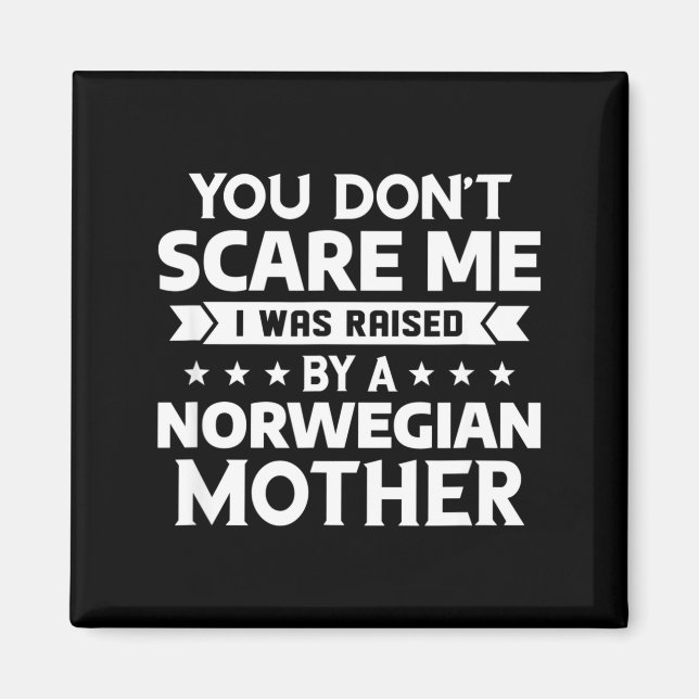 Imã You Don't E Me I Was Raised By A Norwegian Mother  (Frente)