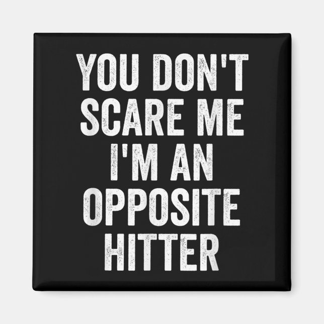 Imã You Don't E Me I'm An Opsite Hitter Volleyball Pla (Frente)