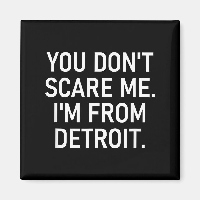 Imã You Don't E Me. I'm From Detroit. Funny, Jokes  (Frente)