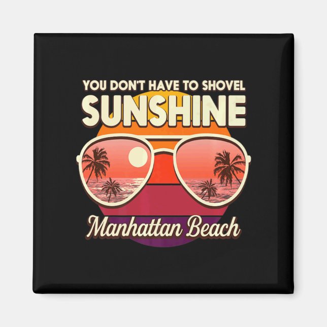 Imã You Dont Have To Shovel Sunshine Manhattan Beach  (Frente)