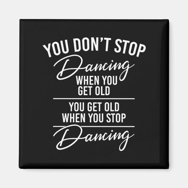 Imã You Don't Stop Dancing When You Get Old - Cute Dan (Frente)
