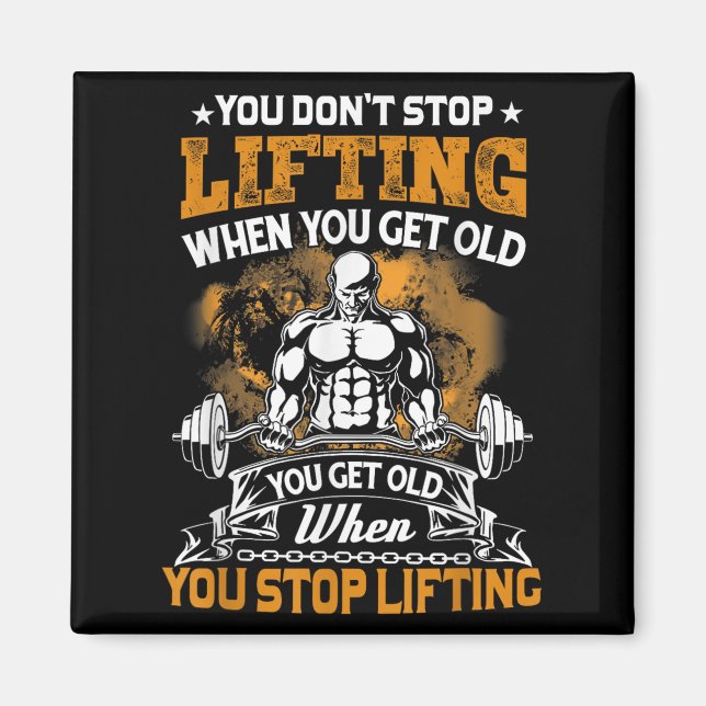 Imã You Don't Stop Lifting When You Get Old Gift Weigh (Frente)