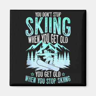 Imã You Dont Stop Skiing When You Get Old Funny Skier 