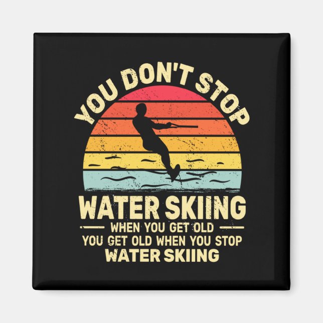 Imã You Dont Stop Water Skiing When Get Old Water Ski  (Frente)