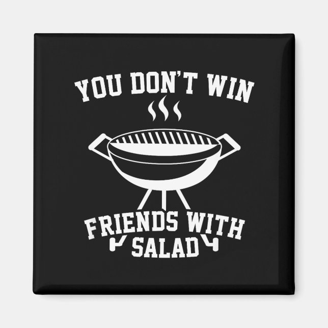 Imã You Don't Win Friends With Salad - Funny  (Frente)