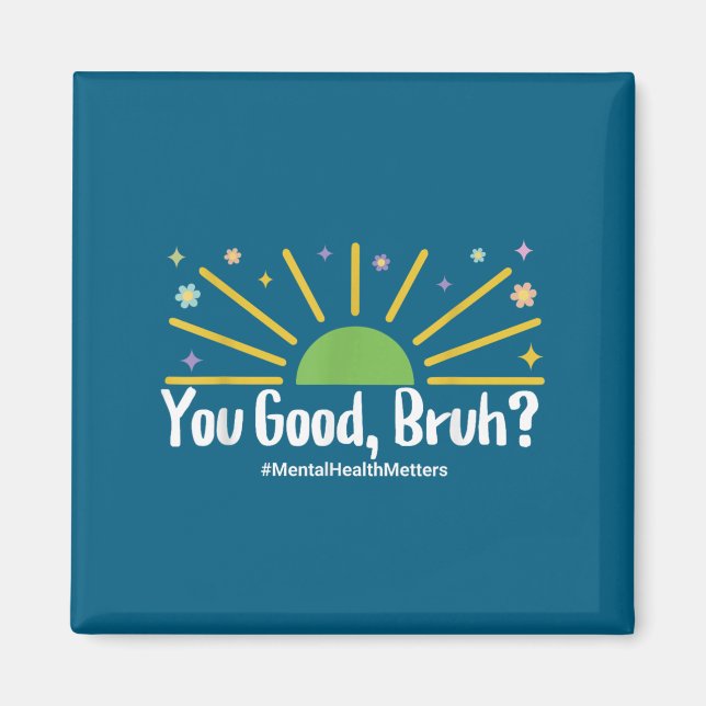 Imã You Good Bruh Mental Health S Tee For Men Women  (Frente)