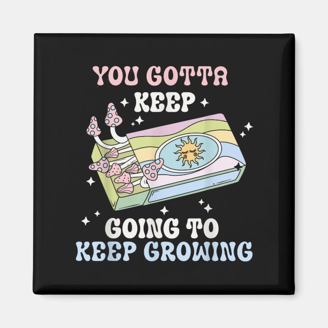 Imã You Gotta Keep Going To Keep Growing Motivational  (Frente)