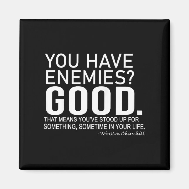 Imã You Have Enemies_ Good. Winston Churchill Motivati (Frente)