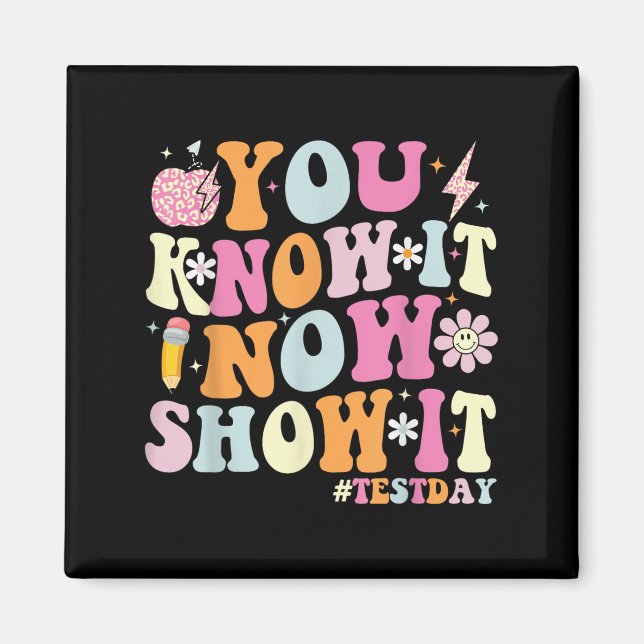 Imã You Know It Now Show It Funny Test Day Motivationa (Frente)