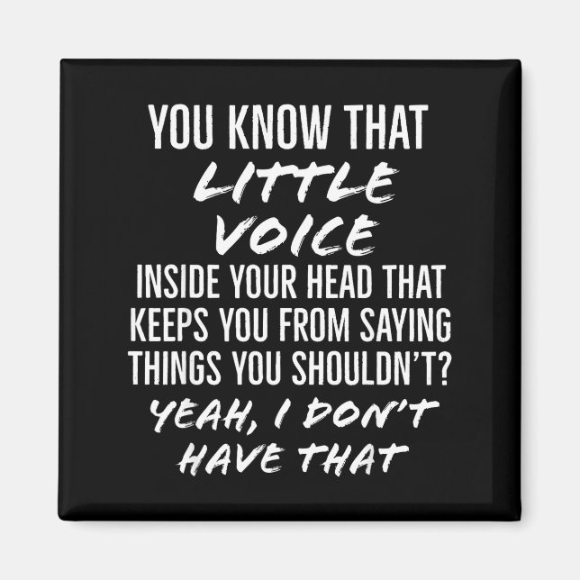 Imã You Know That Little Voice Inside Your Head That K (Frente)