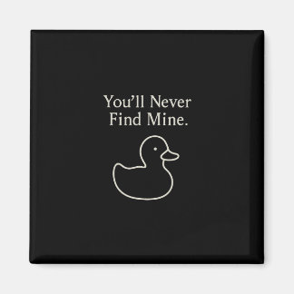 Imã You’ll Never Find Mine Cruise Ducks Introverts Hid